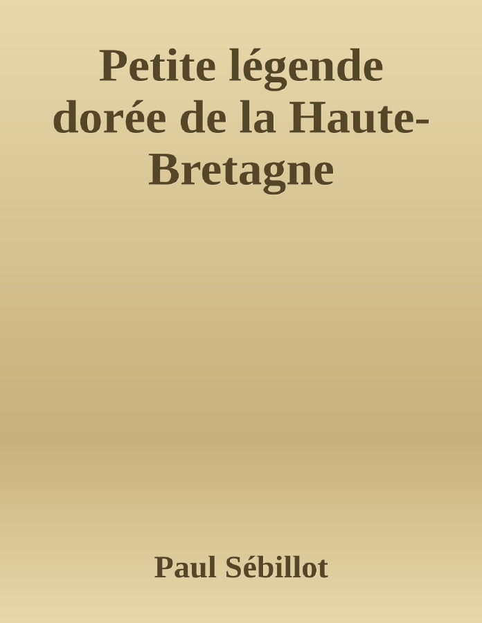 Couverture de Petite légende dorée de la Haute-Bretagne