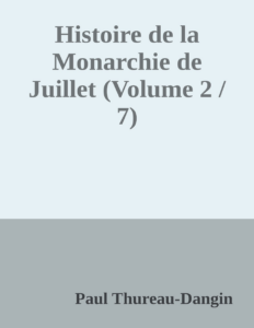 Couverture de Histoire de la Monarchie de Juillet (Volume 2 / 7)