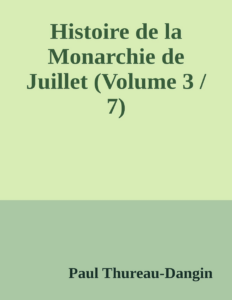 Couverture de Histoire de la Monarchie de Juillet (Volume 3 / 7)