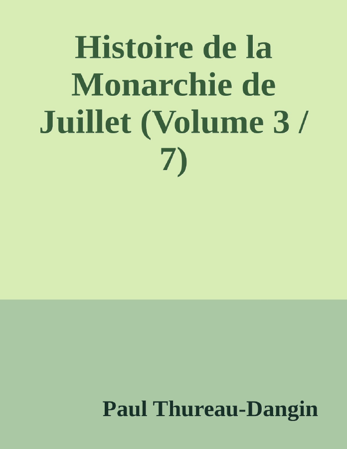 Couverture de Histoire de la Monarchie de Juillet (Volume 3 / 7)