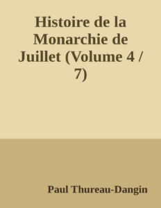 Couverture de Histoire de la Monarchie de Juillet (Volume 4 / 7)