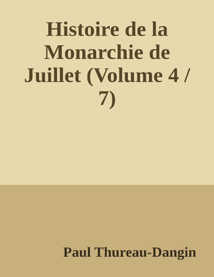 Couverture de Histoire de la Monarchie de Juillet (Volume 4 / 7)