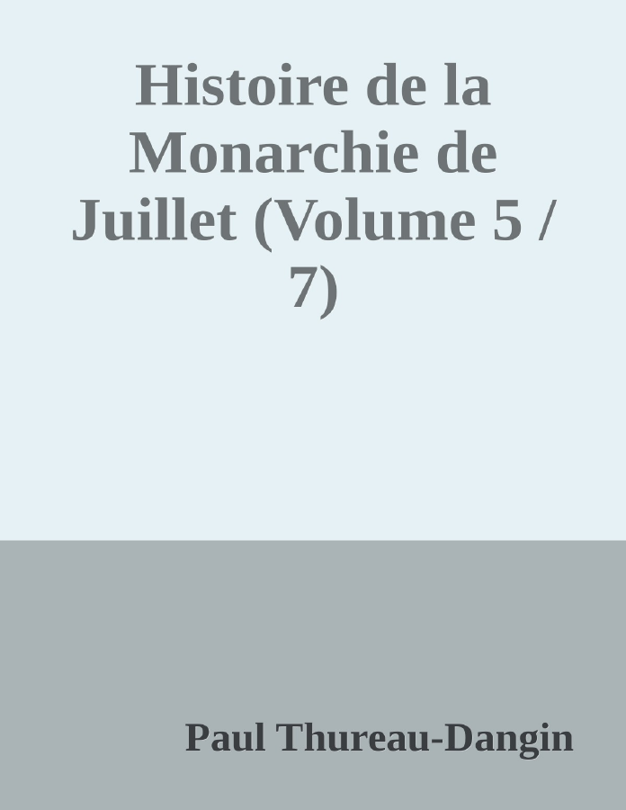 Couverture de Histoire de la Monarchie de Juillet (Volume 5 / 7)