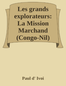 Couverture de Les grands explorateurs: La Mission Marchand (Congo-Nil)