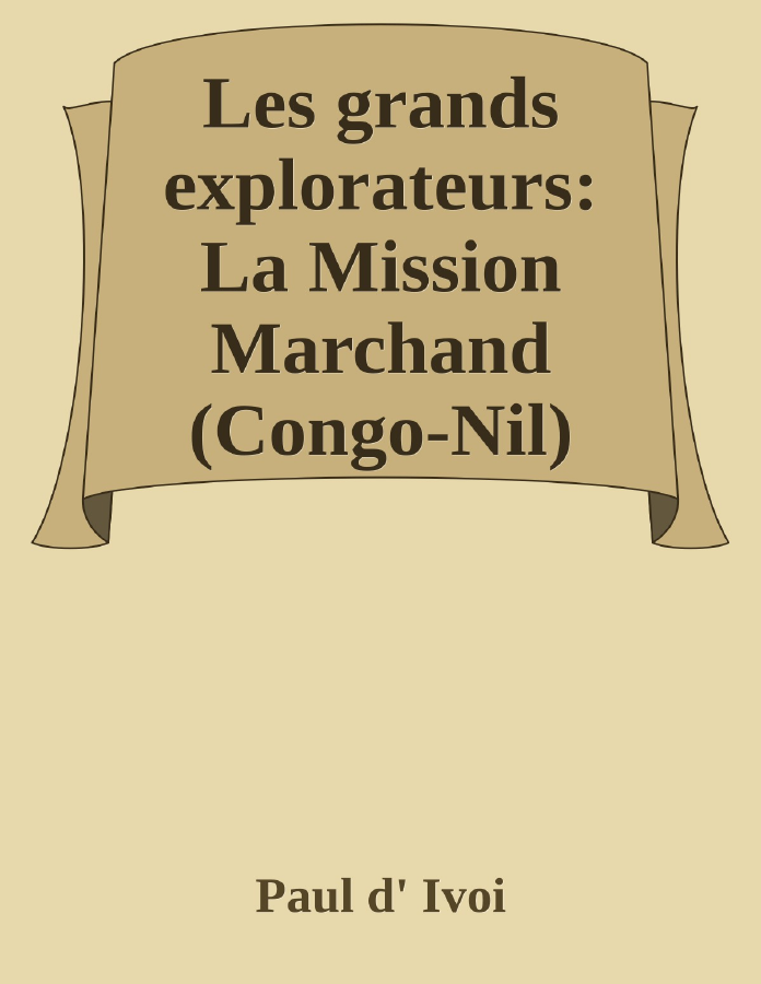 Couverture de Les grands explorateurs: La Mission Marchand (Congo-Nil)