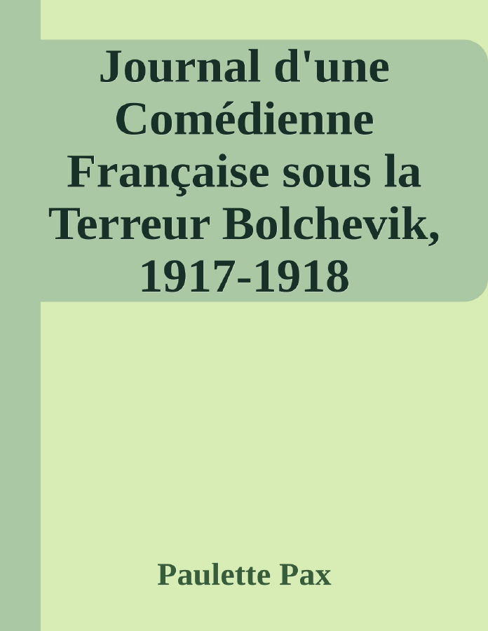 Couverture de Journal d'une Comédienne Française sous la Terreur Bolchevik, 1917-1918