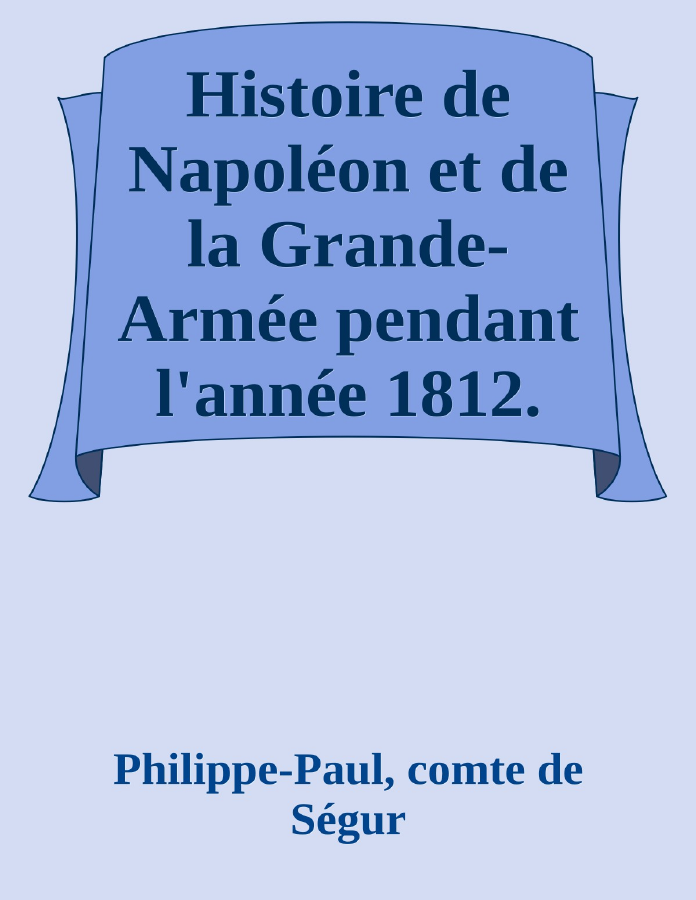 Couverture de Histoire de Napoléon et de la Grande-Armée pendant l'année 1812. Tome I