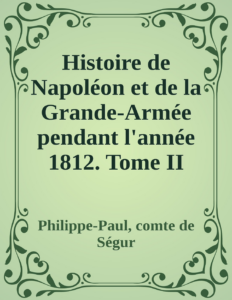 Couverture de Histoire de Napoléon et de la Grande-Armée pendant l'année 1812. Tome II