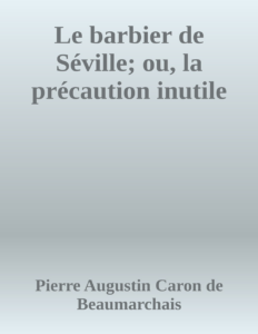 Couverture de Le barbier de Séville; ou, la précaution inutile
