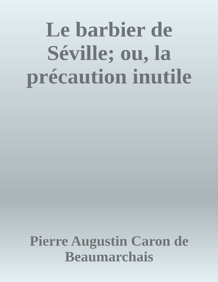 Couverture de Le barbier de Séville; ou, la précaution inutile