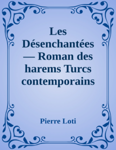 Couverture de Les Désenchantées — Roman des harems Turcs contemporains