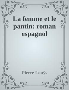 Couverture de La femme et le pantin: roman espagnol