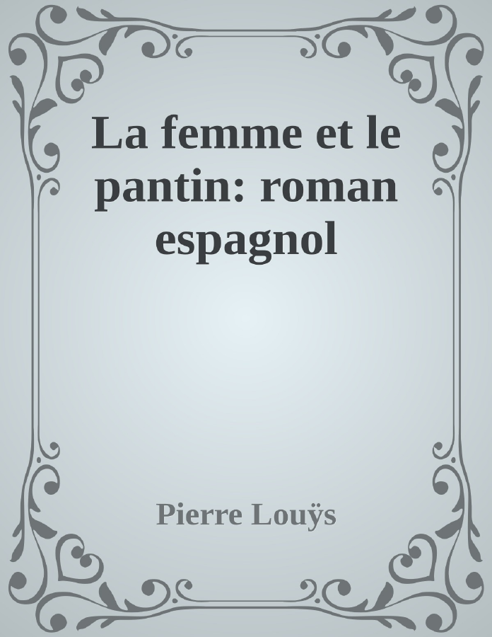 Couverture de La femme et le pantin: roman espagnol