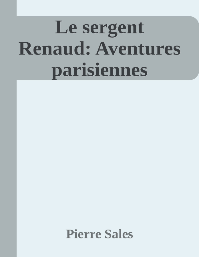Couverture de Le sergent Renaud: Aventures parisiennes