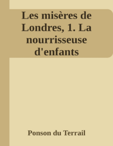Couverture de Les misères de Londres, 1. La nourrisseuse d'enfants