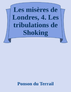Couverture de Les misères de Londres, 4. Les tribulations de Shoking