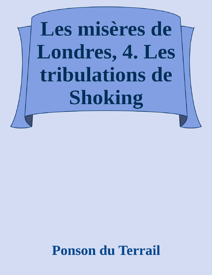 Couverture de Les misères de Londres, 4. Les tribulations de Shoking