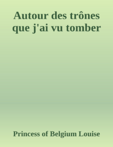 Couverture de Autour des trônes que j'ai vu tomber