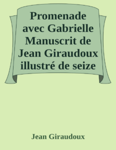 Couverture de Promenade avec Gabrielle
Manuscrit de Jean Giraudoux illustré de seize lithographies en couleur par J.-E. Laboureur