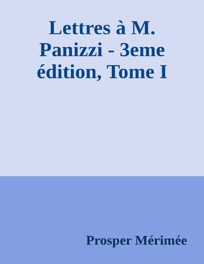 Couverture de Lettres à M. Panizzi - 3eme édition, Tome I