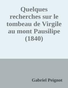 Couverture de Quelques recherches sur le tombeau de Virgile au mont Pausilipe (1840)