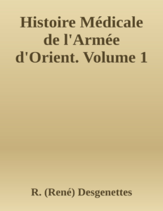 Couverture de Histoire Médicale de l'Armée d'Orient. Volume 1