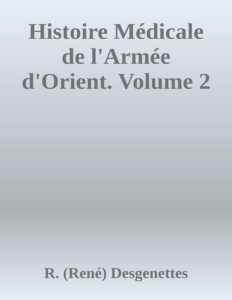 Couverture de Histoire Médicale de l'Armée d'Orient. Volume 2