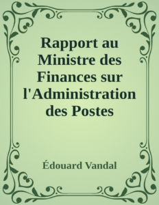 Couverture de Rapport au Ministre des Finances sur l'Administration des Postes
Extrait de L'Annuaire des Postes de 1865