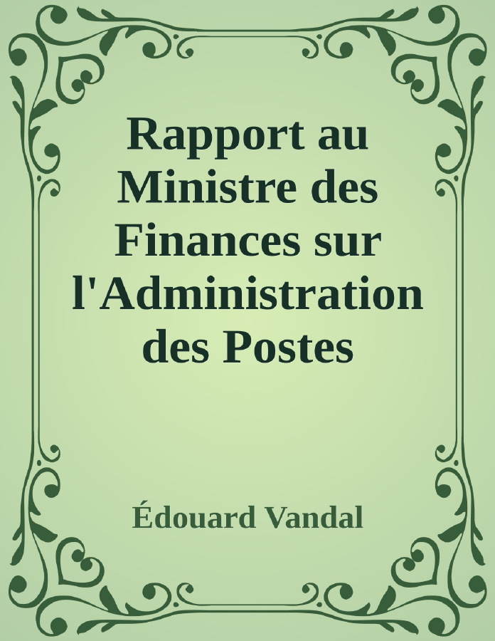 Couverture de Rapport au Ministre des Finances sur l'Administration des Postes
Extrait de L'Annuaire des Postes de 1865