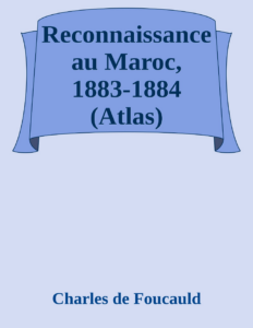 Couverture de Reconnaissance au Maroc, 1883-1884 (Atlas)