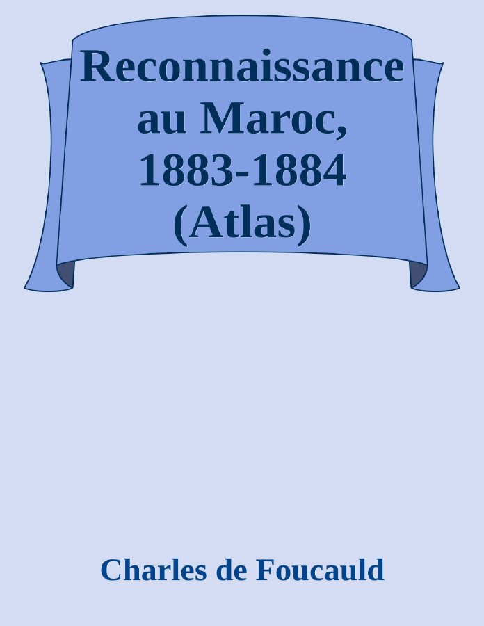 Couverture de Reconnaissance au Maroc, 1883-1884 (Atlas)