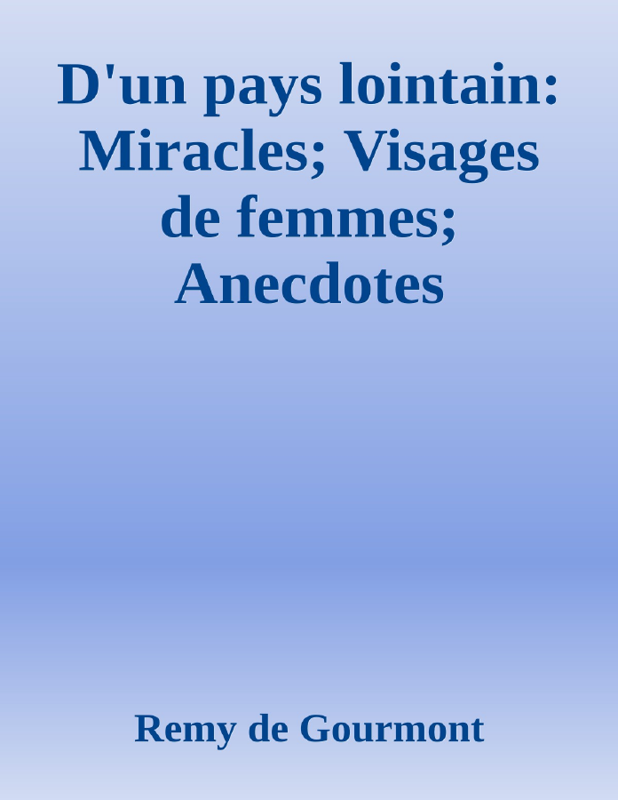 Couverture de D'un pays lointain: Miracles; Visages de femmes; Anecdotes