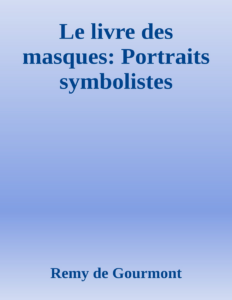 Couverture de Le livre des masques: Portraits symbolistes
