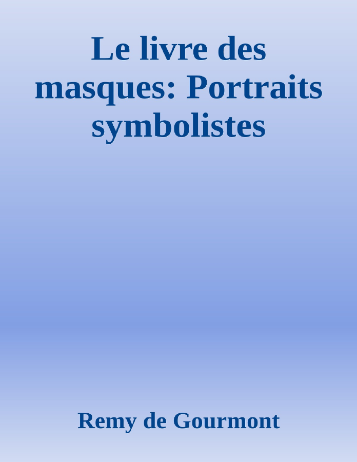 Couverture de Le livre des masques: Portraits symbolistes