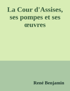 Couverture de La Cour d'Assises, ses pompes et ses œuvres
