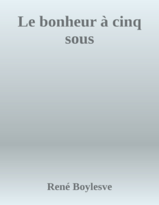 Couverture de Le bonheur à cinq sous