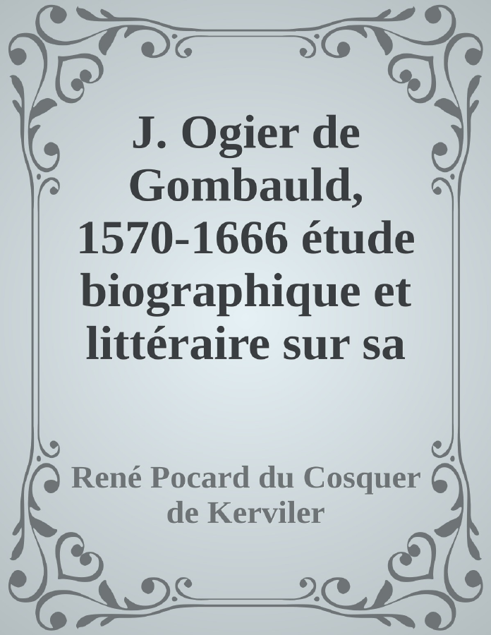 Couverture de J. Ogier de Gombauld, 1570-1666
étude biographique et littéraire sur sa vie et ses ouvrages