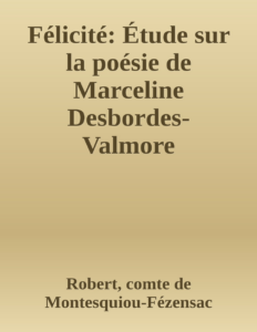 Couverture de Félicité: Étude sur la poésie de Marceline Desbordes-Valmore