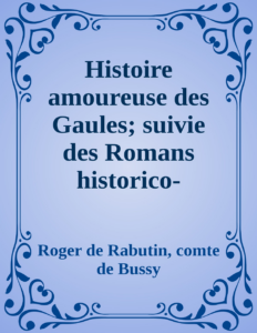 Couverture de Histoire amoureuse des Gaules; suivie des Romans historico-satiriques du XVIIe siècle, Tome II