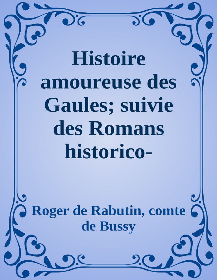 Couverture de Histoire amoureuse des Gaules; suivie des Romans historico-satiriques du XVIIe siècle, Tome II