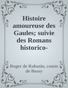 Couverture de Histoire amoureuse des Gaules; suivie des Romans historico-satiriques du XVIIe siècle, Tome IV
