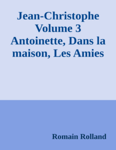 Couverture de Jean-Christophe Volume 3
Antoinette, Dans la maison, Les Amies