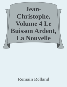 Couverture de Jean-Christophe, Volume 4
Le Buisson Ardent, La Nouvelle Journée