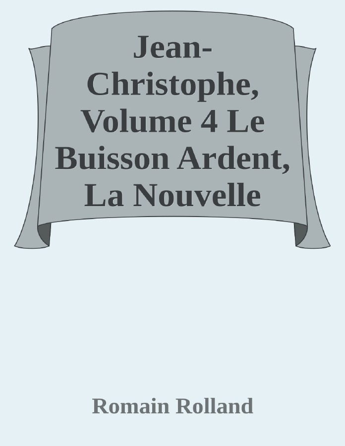 Couverture de Jean-Christophe, Volume 4
Le Buisson Ardent, La Nouvelle Journée