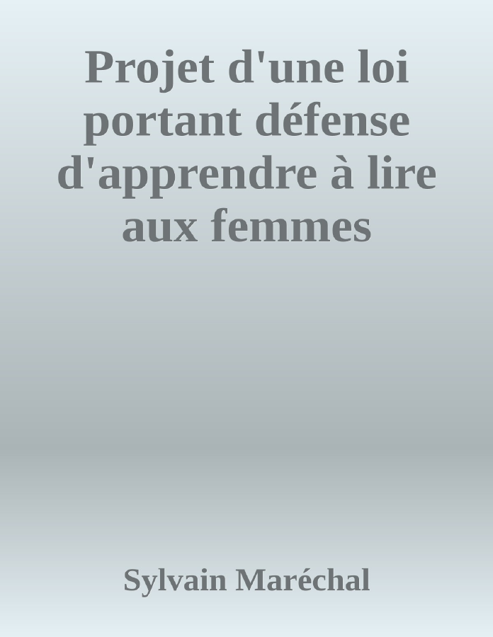Couverture de Projet d'une loi portant défense d'apprendre à lire aux femmes
