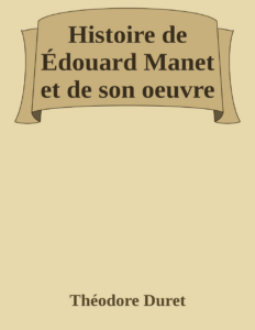 Couverture de Histoire de Édouard Manet et de son oeuvre