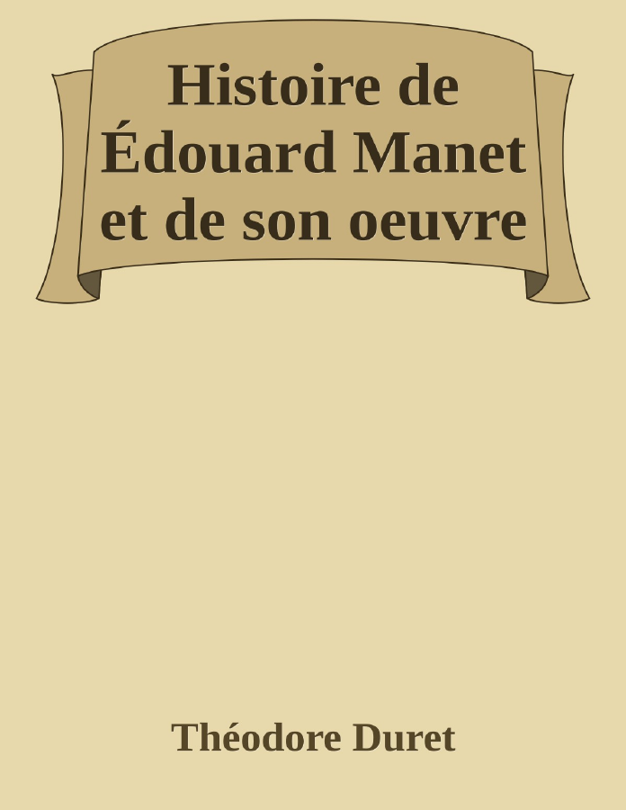 Couverture de Histoire de Édouard Manet et de son oeuvre