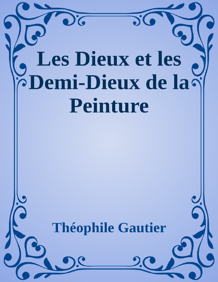 Couverture de Les Dieux et les Demi-Dieux de la Peinture