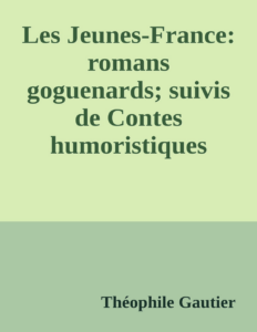 Couverture de Les Jeunes-France: romans goguenards; suivis de Contes humoristiques