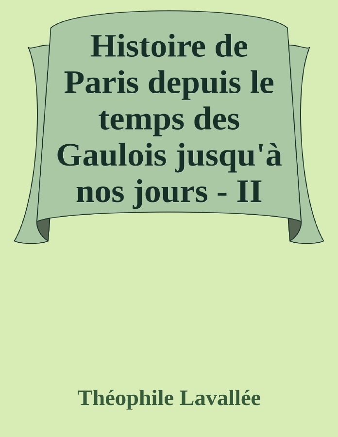Couverture de Histoire de Paris depuis le temps des Gaulois jusqu'à nos jours - II